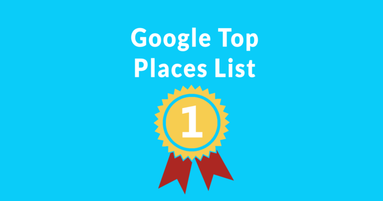 Google Top Places List Out of Beta – Uses Machine Learning